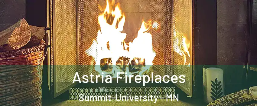 Astria Fireplaces Summit-University - MN