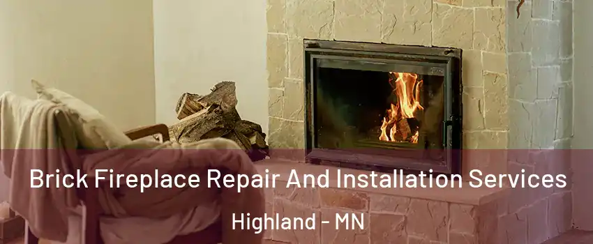 Brick Fireplace Repair And Installation Services Highland - MN