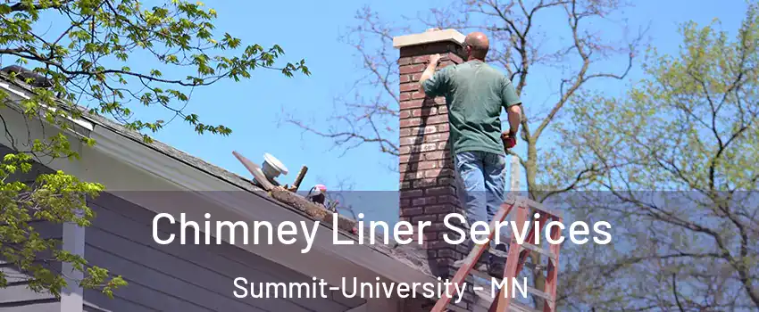 Chimney Liner Services Summit-University - MN