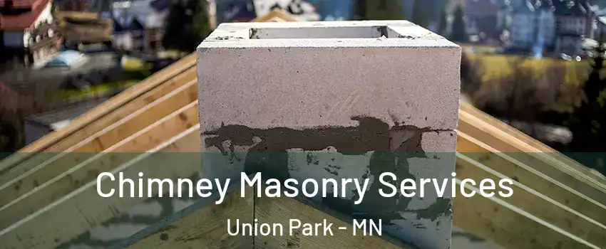 Chimney Masonry Services Union Park - MN