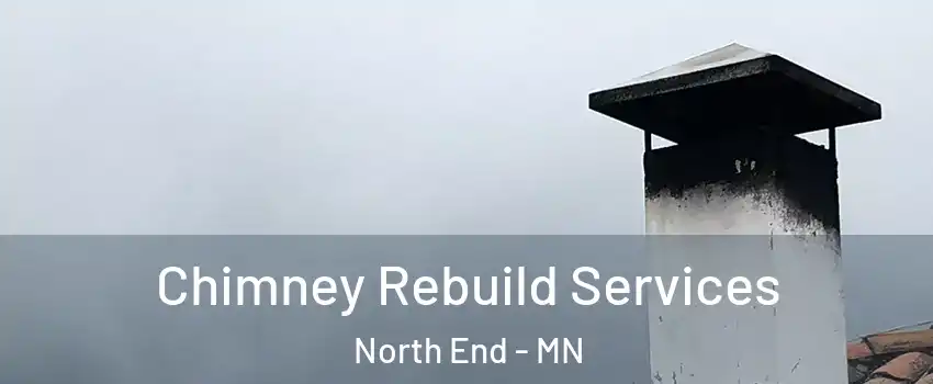 Chimney Rebuild Services North End - MN