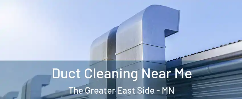 Duct Cleaning Near Me The Greater East Side - MN