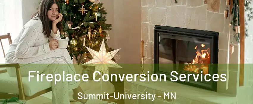 Fireplace Conversion Services Summit-University - MN