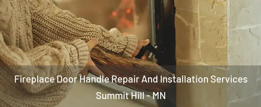 Fireplace Door Handle Repair And Installation Services Summit Hill - MN