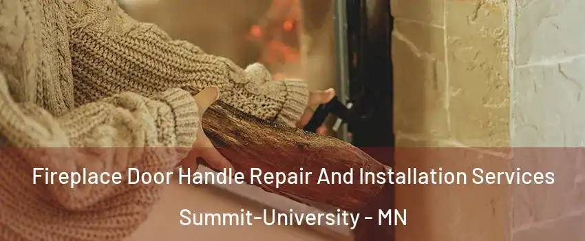 Fireplace Door Handle Repair And Installation Services Summit-University - MN