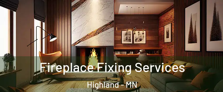 Fireplace Fixing Services Highland - MN