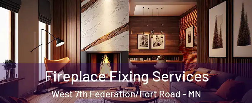 Fireplace Fixing Services West 7th Federation/Fort Road - MN