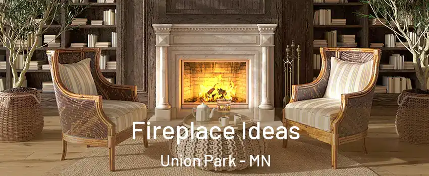 Fireplace Ideas Union Park - MN