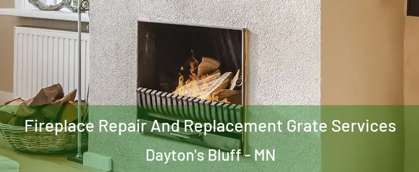 Fireplace Repair And Replacement Grate Services Dayton's Bluff - MN