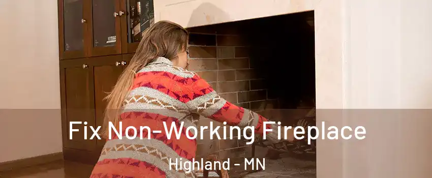 Fix Non-Working Fireplace Highland - MN