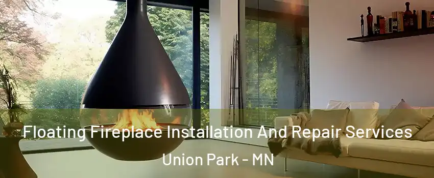 Floating Fireplace Installation And Repair Services Union Park - MN