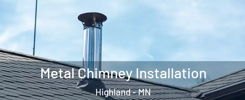 Metal Chimney Installation Highland - MN