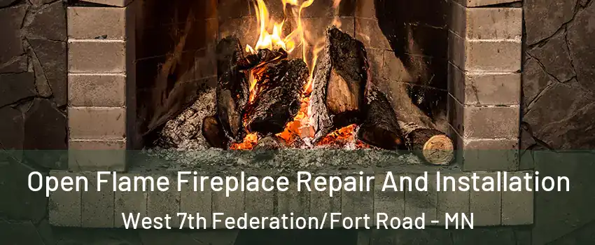 Open Flame Fireplace Repair And Installation West 7th Federation/Fort Road - MN