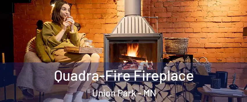 Quadra-Fire Fireplace Union Park - MN