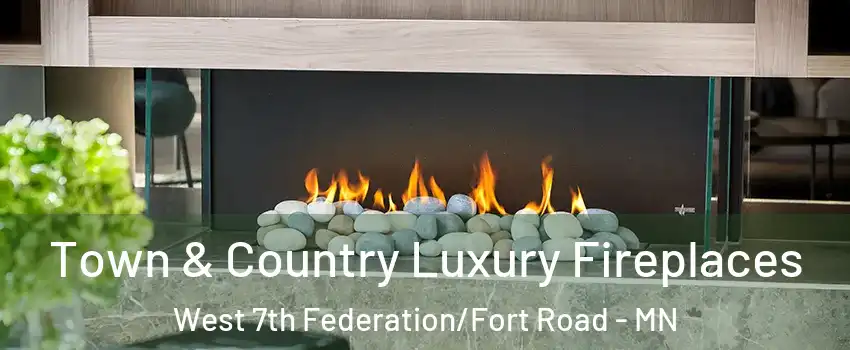 Town & Country Luxury Fireplaces West 7th Federation/Fort Road - MN