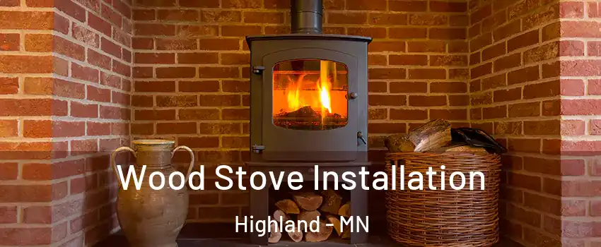 Wood Stove Installation Highland - MN